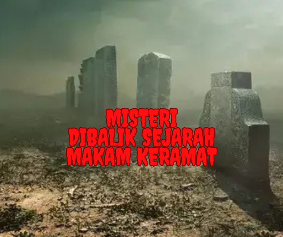 Misteri Dibalik Sejarah Makam Keramat