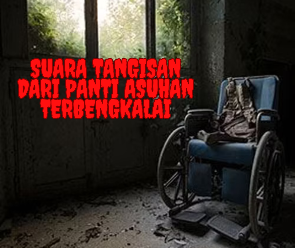 Suara Tangisan dari Panti Asuhan Terbengkalai: Misteri yang Tak Terpecahkan