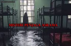 Misteri Penjaga Asrama