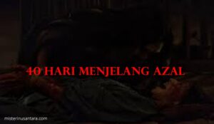 40 Hari Menjelang Azal