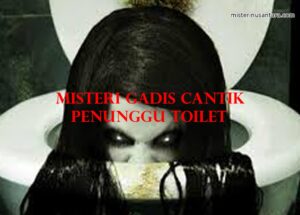 Misteri Gadis Cantik Penunggu Toilet