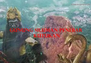 Gunung Siluman Penebar Kutukan