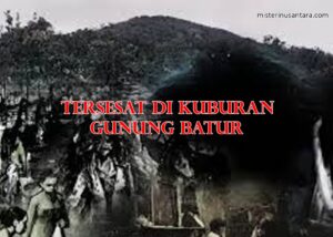 Tersesat Di Kuburan Gunung Batur