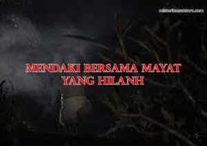 Mendaki Bersama Mayat Yang Hilang