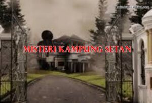 Misteri Kampung Setan