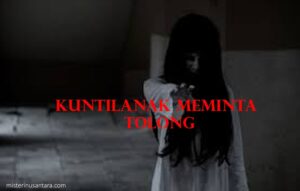 Kuntilanak Meminta Tolong