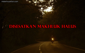 Disesatkan Makhluk Halus